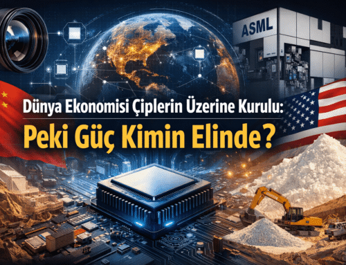 Dünya Ekonomisi Çiplerin Üzerine Kurulu: Peki Güç Kimin Elinde?